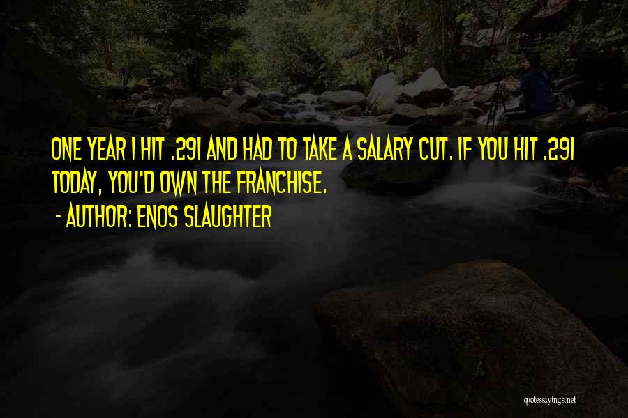 Franchise Quotes By Enos Slaughter