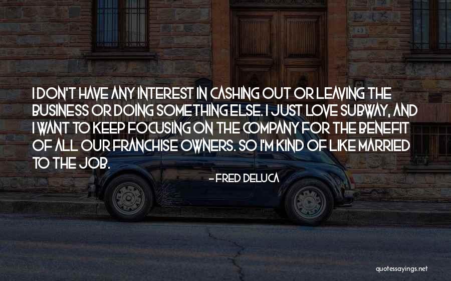 Franchise Quotes By Fred DeLuca Franchise Quotes By Fred DeLuca