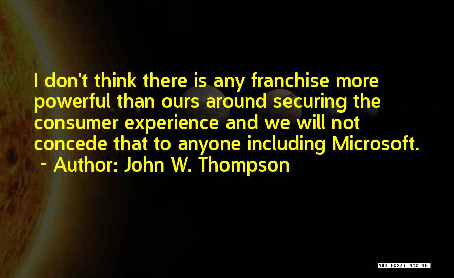 Franchise Quotes By John W. Thompson
