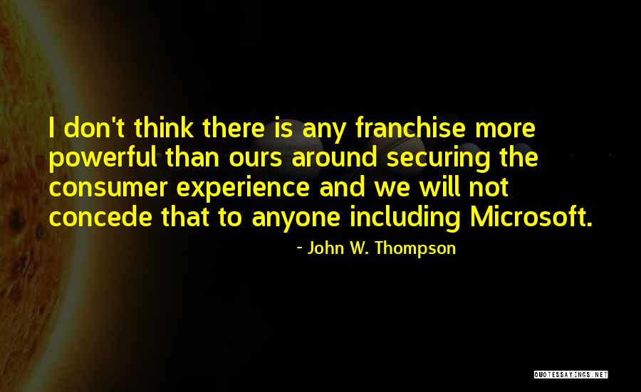 Franchise Quotes By John W. Thompson Franchise Quotes By John W. Thompson