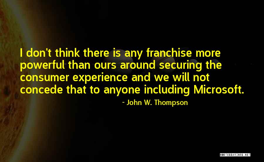 Franchise Quotes By John W. Thompson