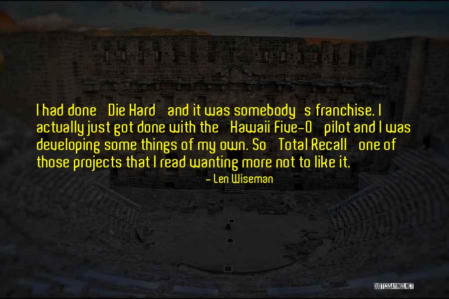 Franchise Quotes By Len Wiseman Franchise Quotes By Len Wiseman