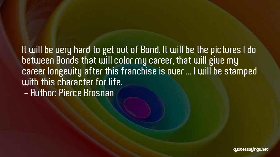Franchise Quotes By Pierce Brosnan