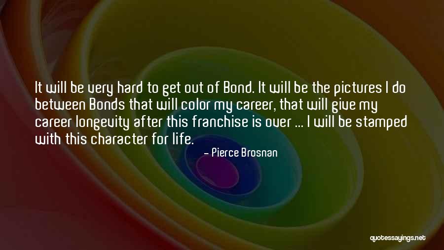 Franchise Quotes By Pierce Brosnan