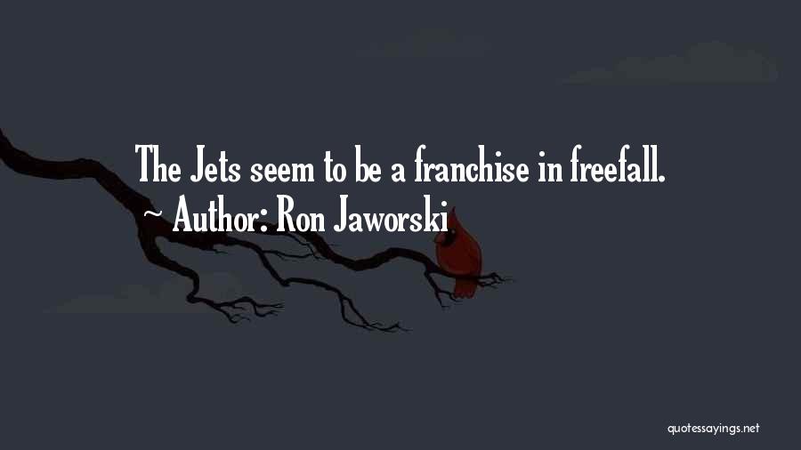 Franchise Quotes By Ron Jaworski