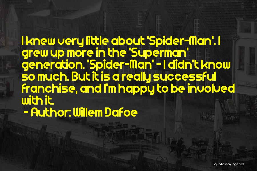 Franchise Quotes By Willem Dafoe