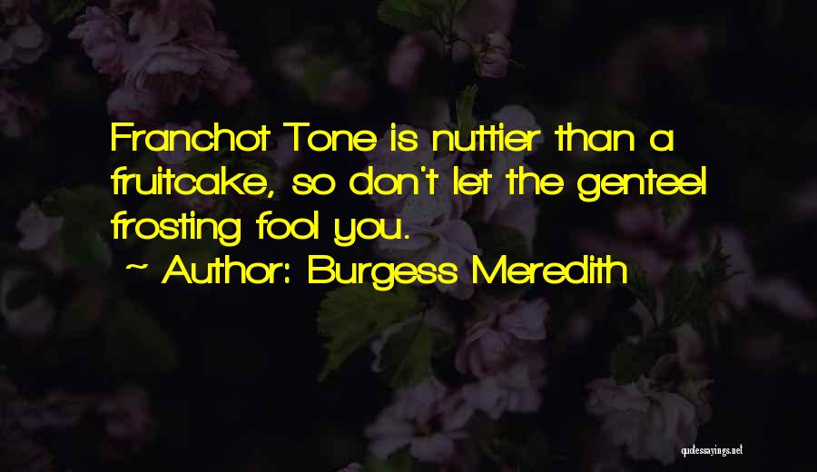 Franchot Tone Quotes By Burgess Meredith