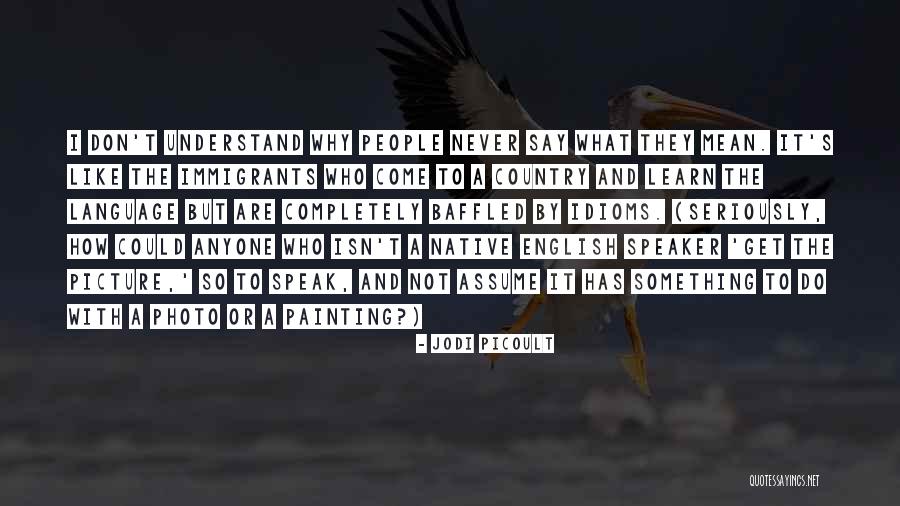 Francien Rohrbacher Quotes By Jodi Picoult Francien Rohrbacher Quotes By Jodi Picoult