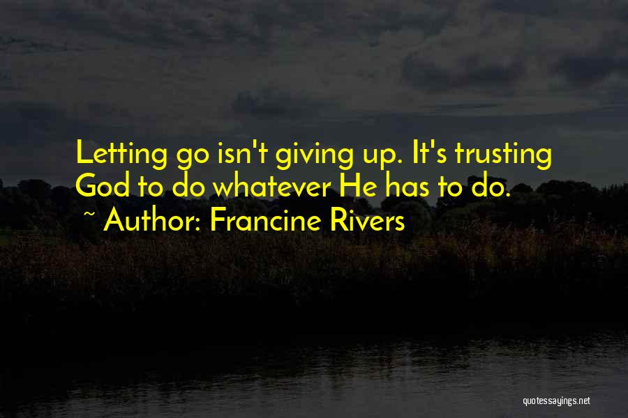 Francine Quotes By Francine Rivers