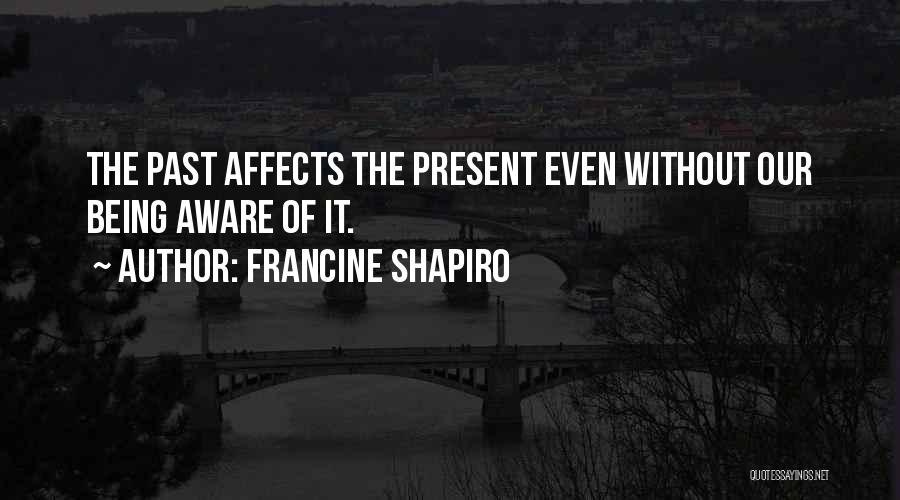 Francine Quotes By Francine Shapiro