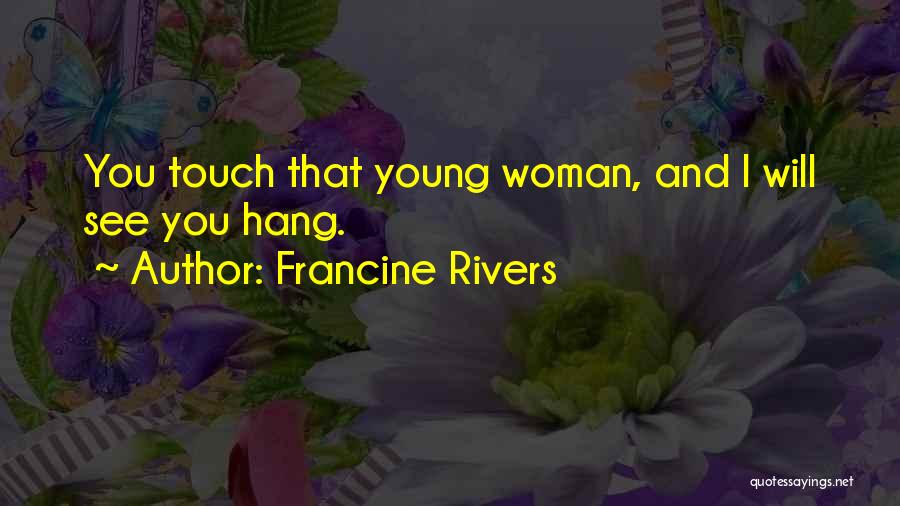 Francine Rivers Quotes 2106009