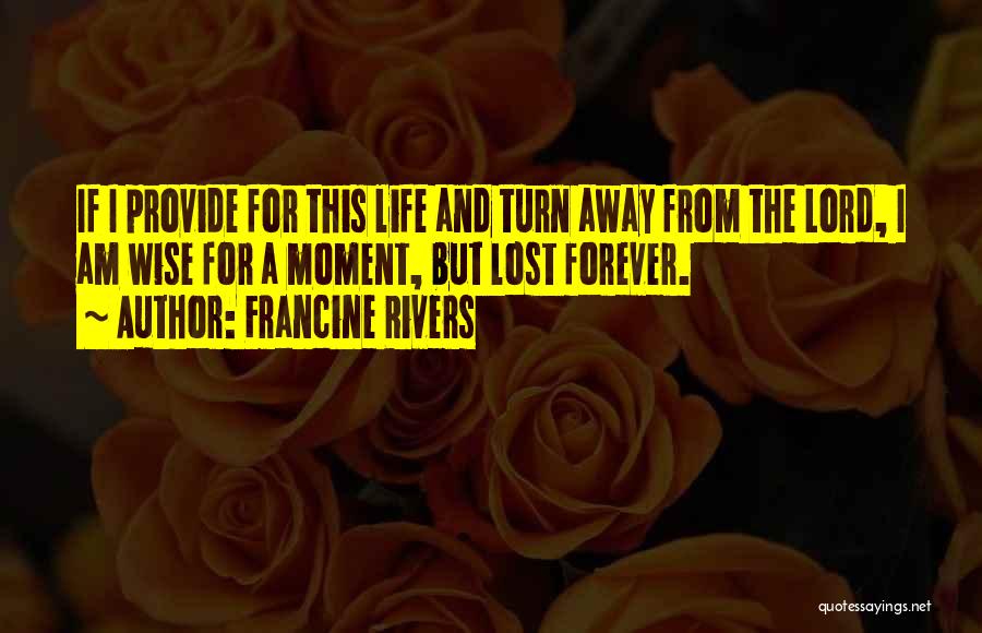 Francine Rivers Quotes 2145929