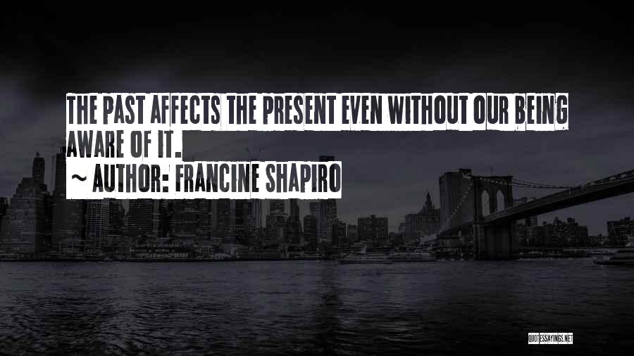 Francine Shapiro Quotes 420645