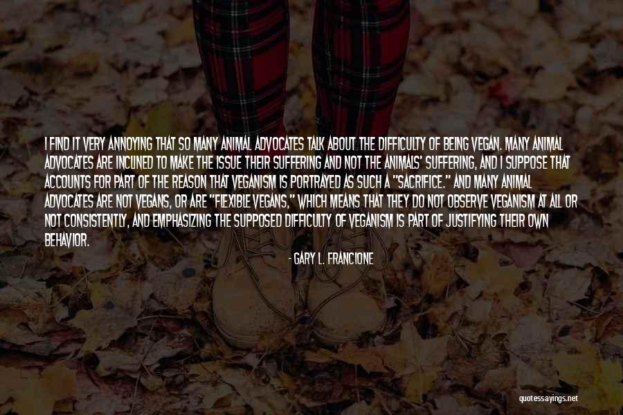 Francione Quotes By Gary L. Francione Francione Quotes By Gary L. Francione