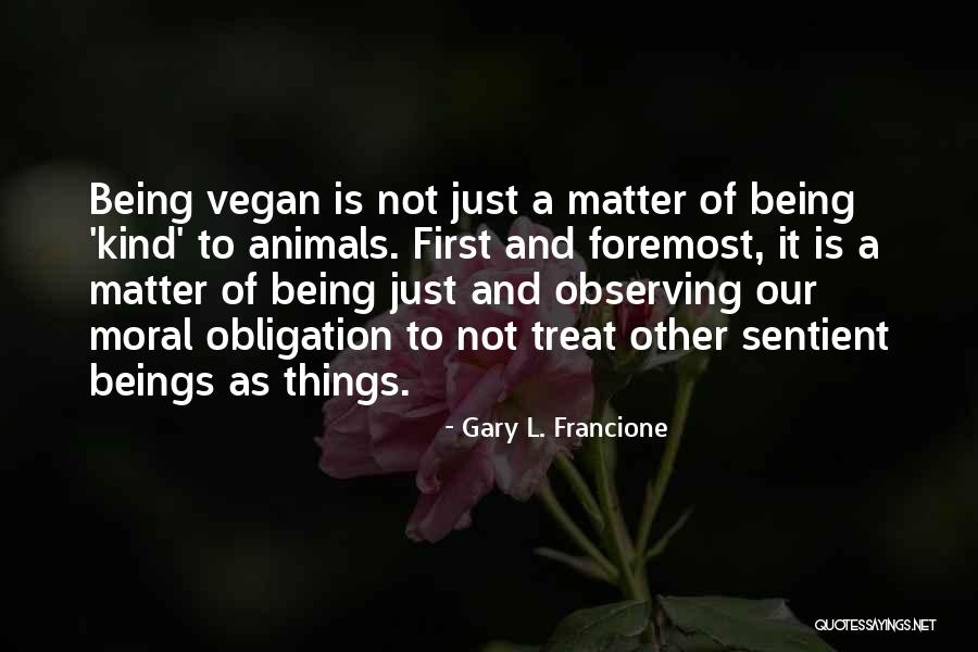 Francione Quotes By Gary L. Francione Francione Quotes By Gary L. Francione