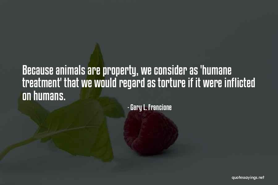 Francione Quotes By Gary L. Francione Francione Quotes By Gary L. Francione