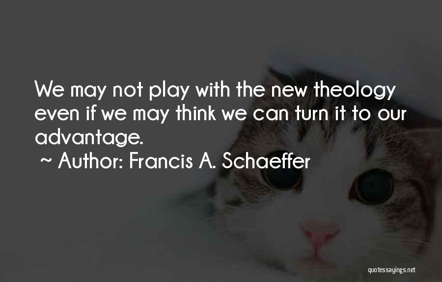 Francis A. Schaeffer Quotes 1074389