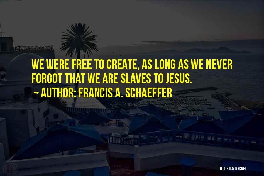 Francis A. Schaeffer Quotes 1183824