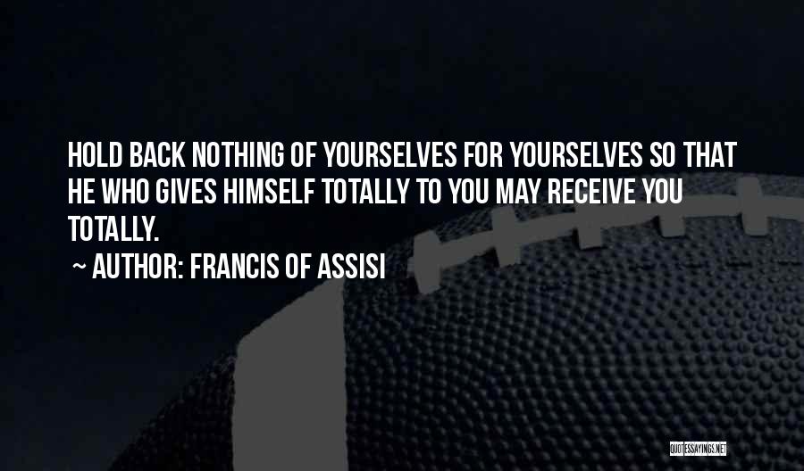 Francis Assisi Quotes By Francis Of Assisi