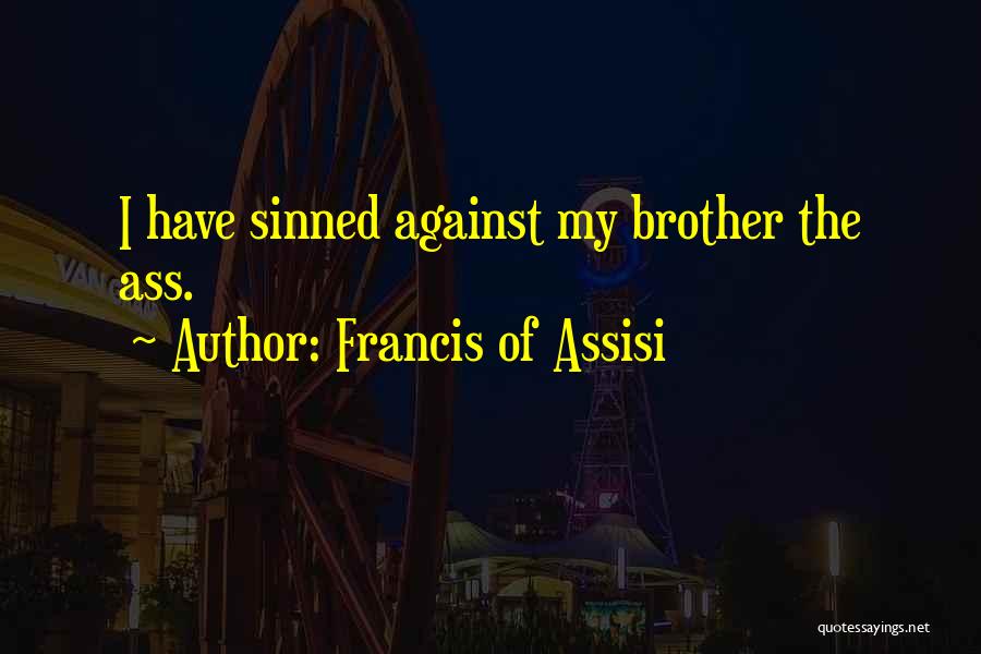 Francis Assisi Quotes By Francis Of Assisi