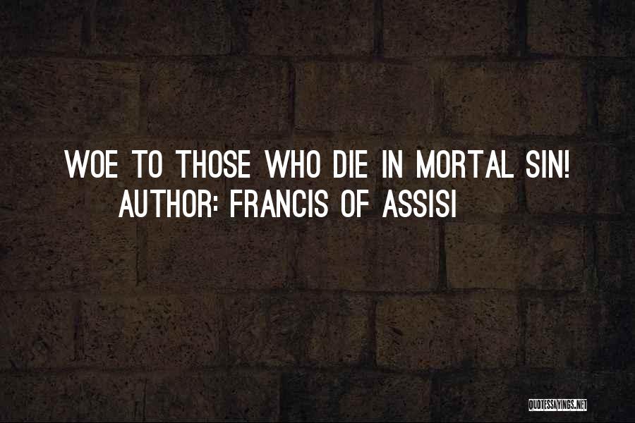 Francis Assisi Quotes By Francis Of Assisi