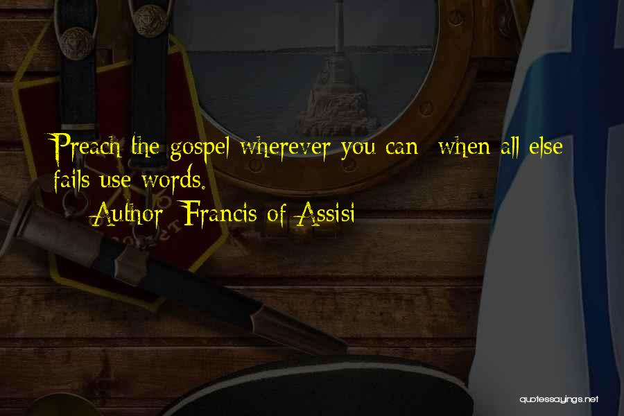 Francis Assisi Quotes By Francis Of Assisi