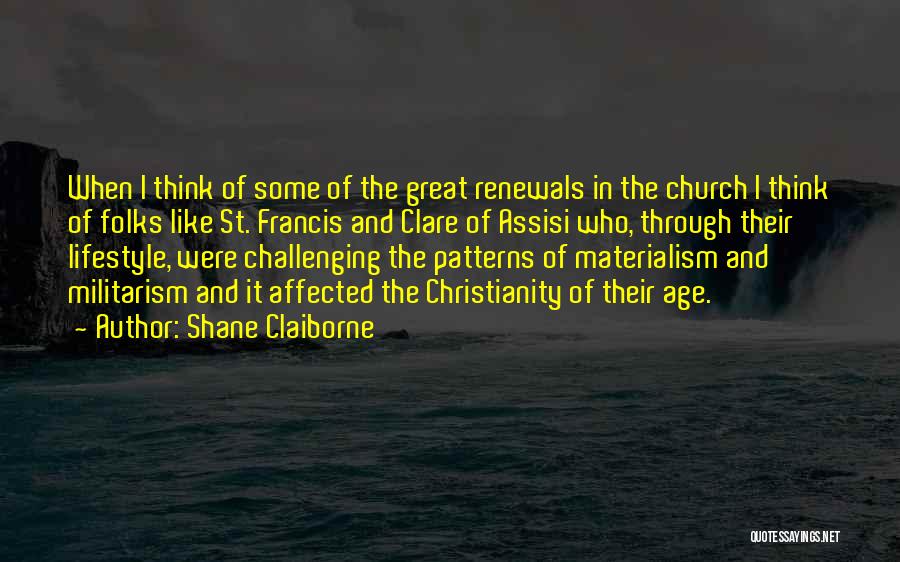 Francis Assisi Quotes By Shane Claiborne