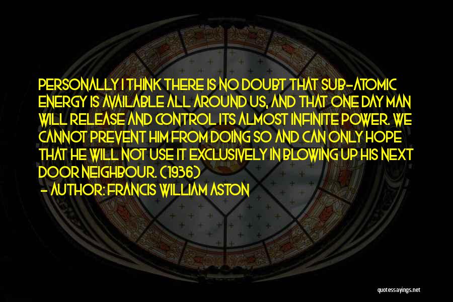 Francis Aston Quotes By Francis William Aston