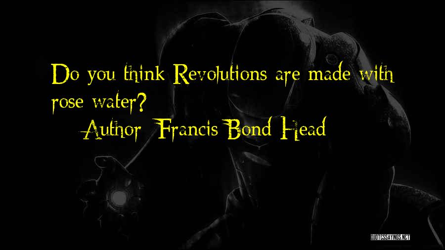 Francis Bond Head Quotes 101359