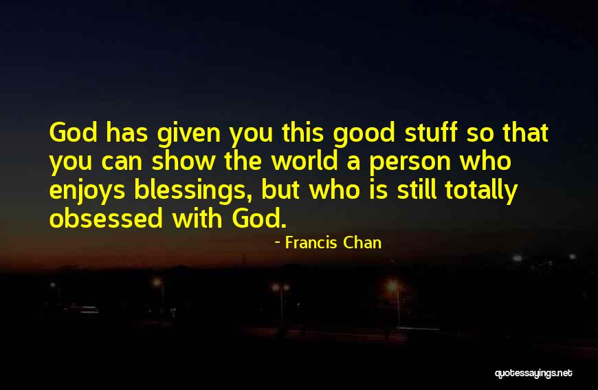 Francis Chan Quotes 1646223