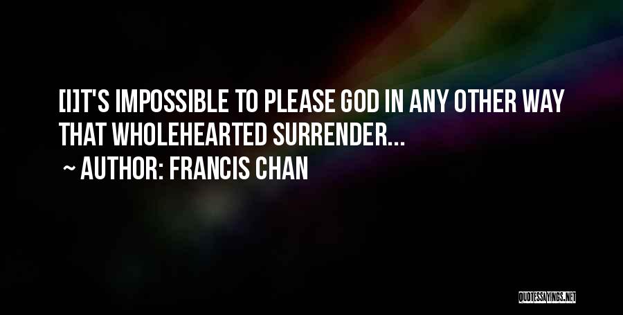 Francis Chan Quotes 393422