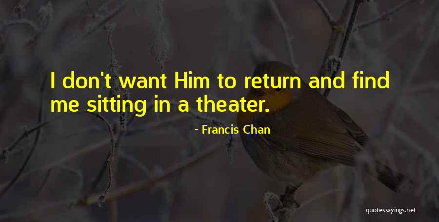 Francis Chan Quotes 490455