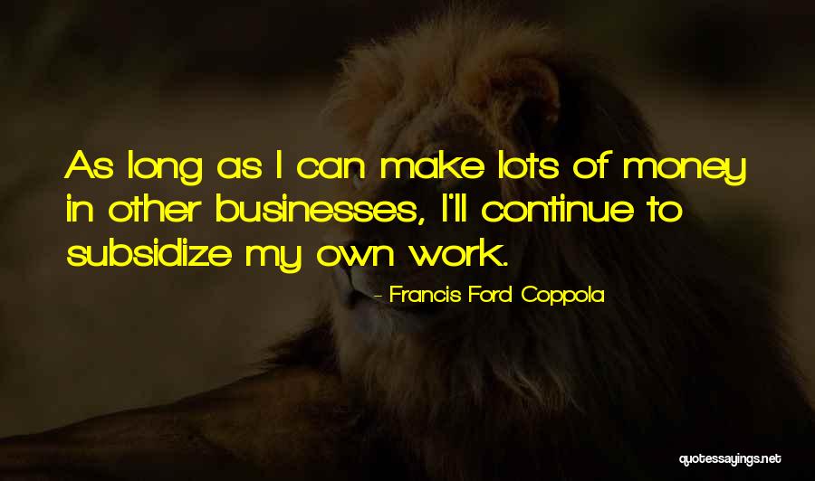 Francis Coppola Quotes By Francis Ford Coppola Francis Coppola Quotes By Francis Ford Coppola