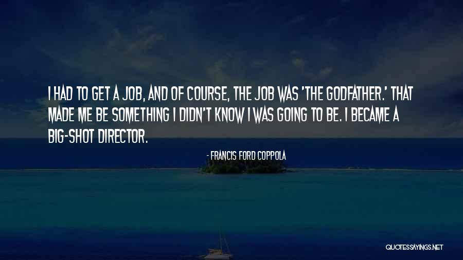 Francis Coppola Quotes By Francis Ford Coppola Francis Coppola Quotes By Francis Ford Coppola