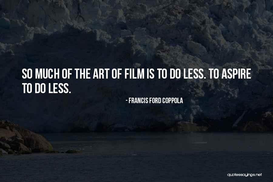 Francis Coppola Quotes By Francis Ford Coppola Francis Coppola Quotes By Francis Ford Coppola