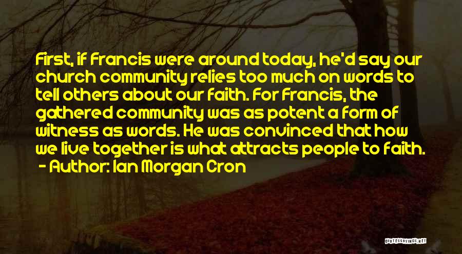 Francis D'assisi Quotes By Ian Morgan Cron