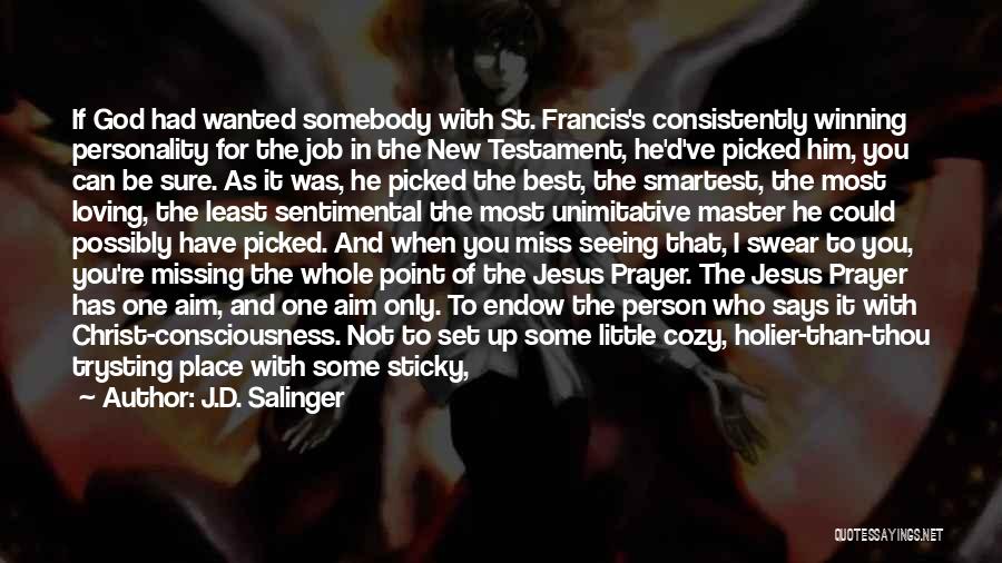 Francis D'assisi Quotes By J.D. Salinger