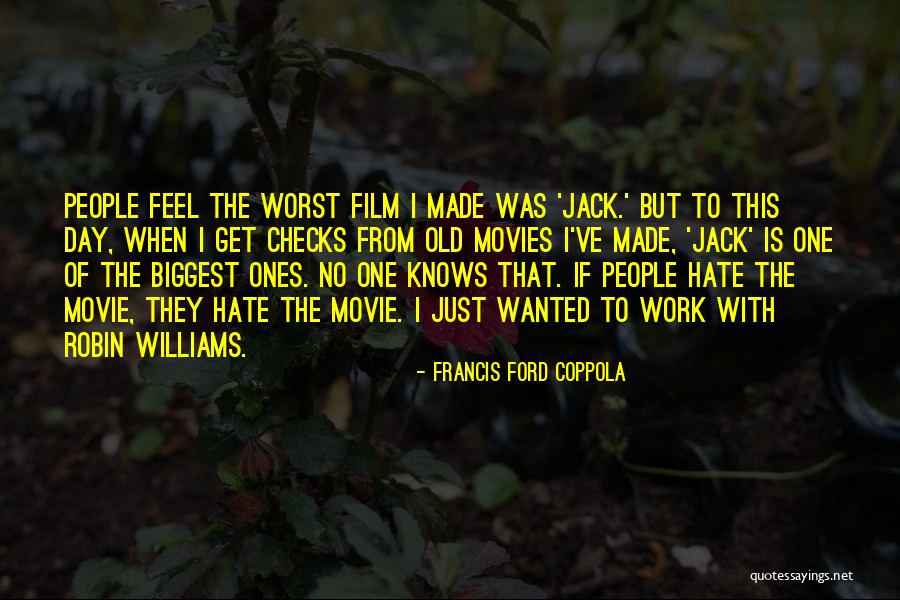 Francis Ford Coppola Movie Quotes By Francis Ford Coppola Francis Ford Coppola Movie Quotes By Francis Ford Coppola