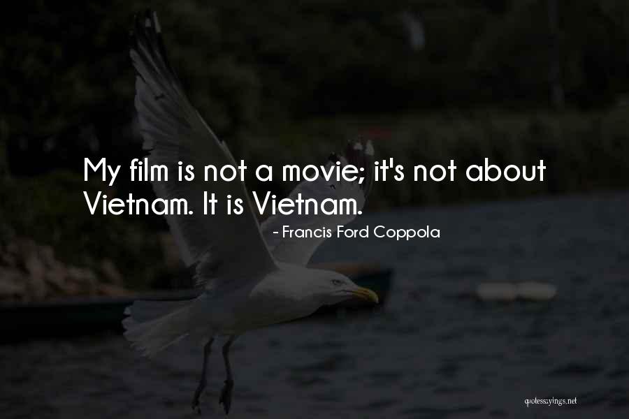 Francis Ford Coppola Movie Quotes By Francis Ford Coppola Francis Ford Coppola Movie Quotes By Francis Ford Coppola