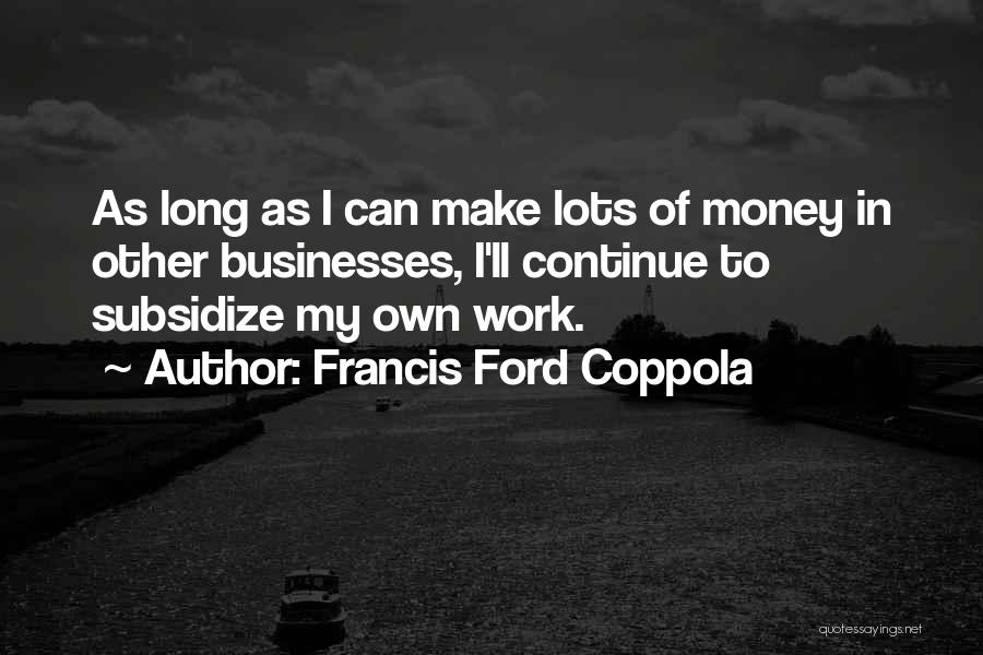 Francis Ford Coppola Quotes 1011870