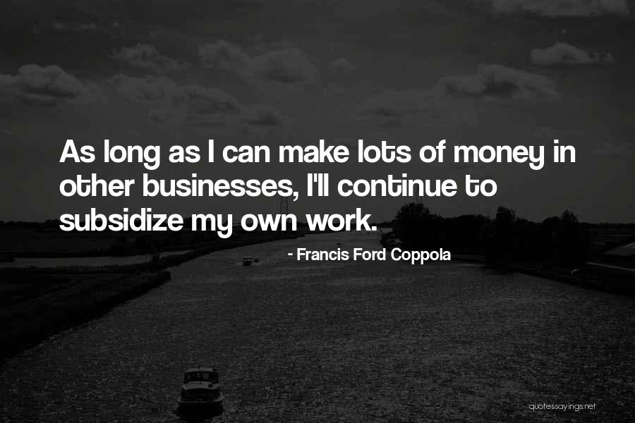 Francis Ford Coppola Quotes 1011870