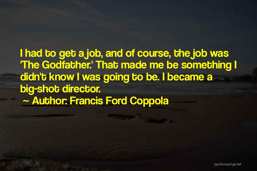 Francis Ford Coppola Quotes 1097993