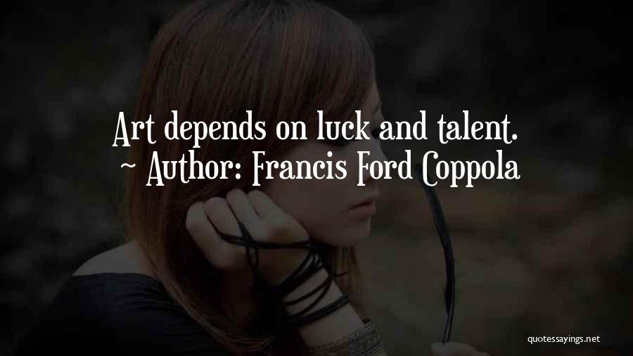 Francis Ford Coppola Quotes 1185600