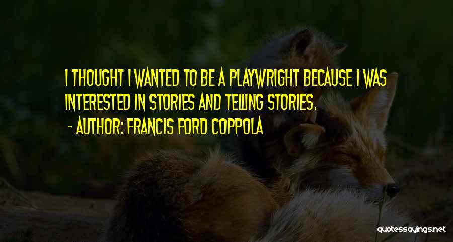 Francis Ford Coppola Quotes 1220951