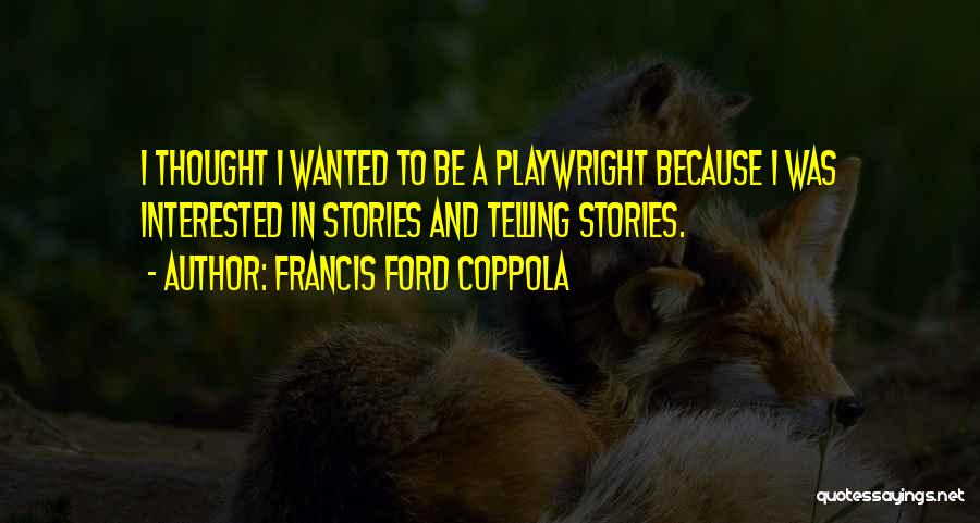 Francis Ford Coppola Quotes 1220951