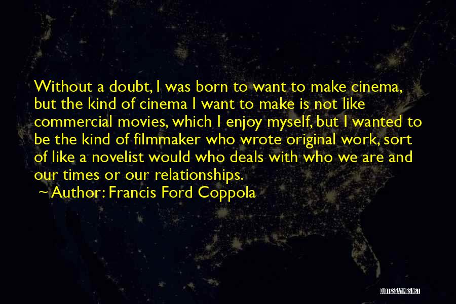 Francis Ford Coppola Quotes 394127