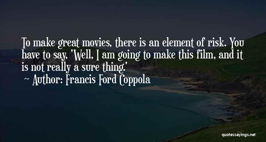 Francis Ford Coppola Quotes 555298
