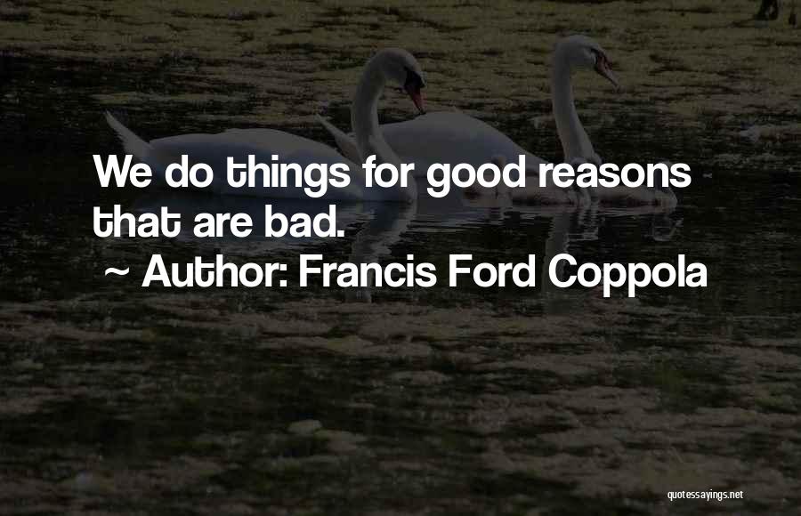 Francis Ford Coppola Quotes 610732