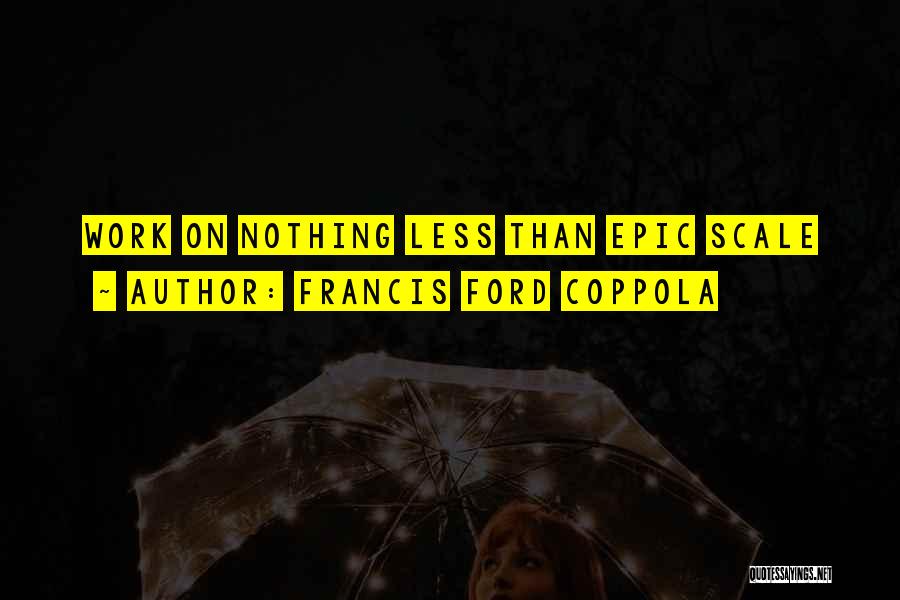 Francis Ford Coppola Quotes 639929