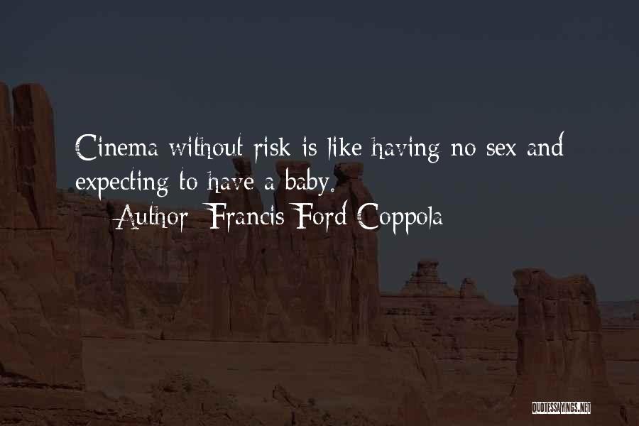 Francis Ford Coppola Quotes 688672